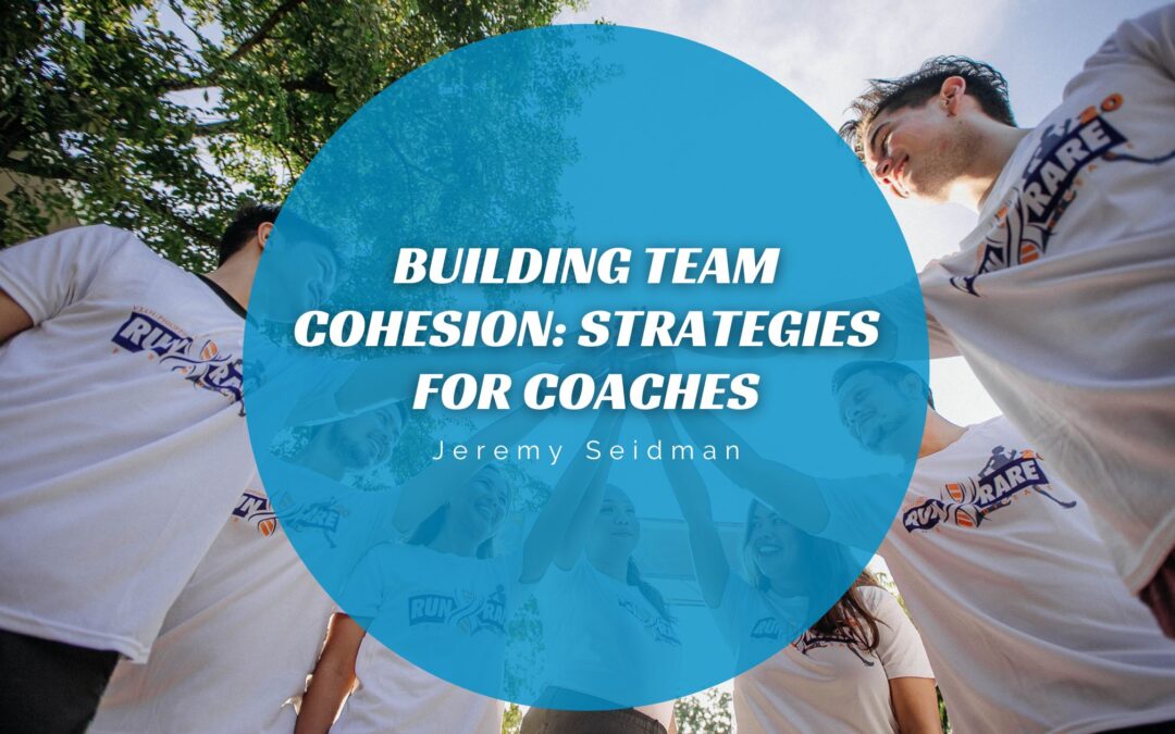 Building Team Cohesion_ Strategies for Coaches