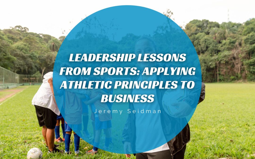 Leadership Lessons from Sports_ Applying Athletic Principles to Business